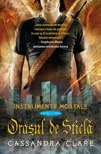 Coperta cărții Orasul de Sticla (Instrumente Mortale, cartea a 3-a)