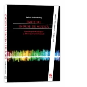 Coperta cărții Emotiile induse de muzica. Corelate psihofiziologice si diferente interindividuale
