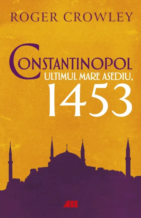 Coperta cărții Constantinopol. Ultimul mare asediu, 1453