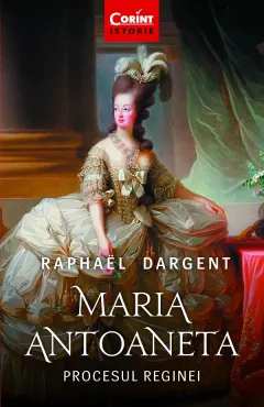 Coperta cărții Maria Antoaneta. Procesul Reginei