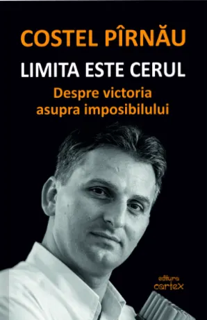 Coperta cărții Limita este cerul. Despre victoria asupra imposibilului