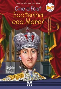 Coperta cărții Cine a fost Ecaterina cea Mare? - Pam Pollack, Meg Belviso