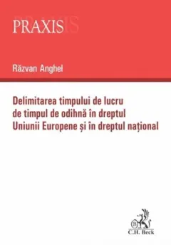 Coperta cărții Delimitarea timpului de lucru de timpul de odihnă în dreptul Uniunii Europene și în dreptul național