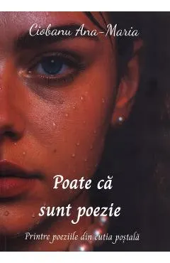 Coperta cărții Poate ca sunt poezie - Ciobanu Ana-Maria