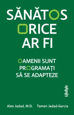Coperta cărții Sanatos orice ar fi - Alex Jadad, Tamen Jadad-Garcia