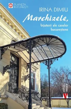 Coperta cărții Marchizele, bijuterii ale caselor bucureștene