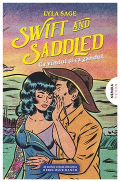 Coperta cărții Swift and Saddled. Ca vantul si ca gandul. Seria Rebel Blue Ranch Vol.2