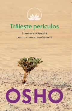 Coperta cărții Osho. Trăiește periculos