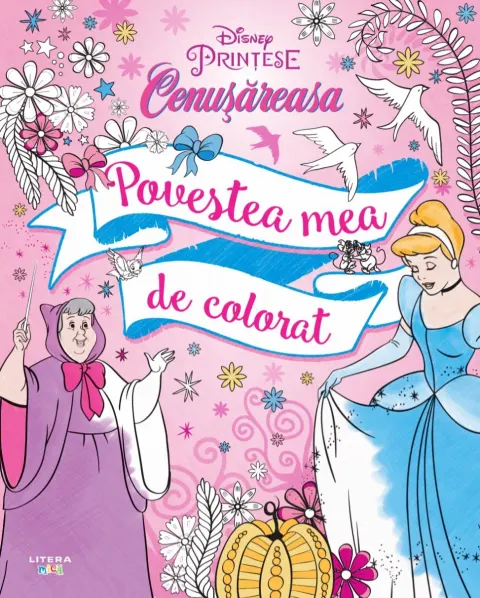 Coperta cărții Disney. Printese. Cenusareasa. Povestea mea de colorat