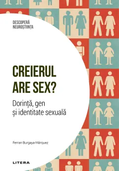 Coperta cărții Creierul are sex? Dorinta, gen si identitate sexuala. Volumul 26. Descopera Neurostiinta