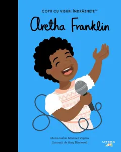 Coperta cărții Aretha Franklin. Volumul 42. Copii cu visuri indraznete