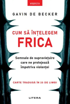 Coperta cărții Cum sa intelegem frica. Semnale de supravietuire care ne protejeaza impotriva violentei