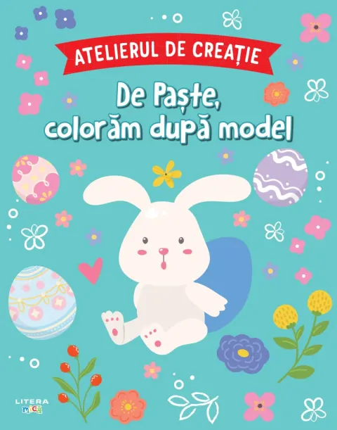 Coperta cărții Atelierul de creatie. De Paste, coloram dupa model