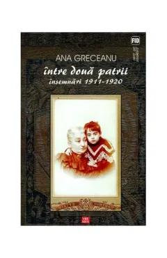 Coperta cărții Între două patrii. Însemnări 1911-1920