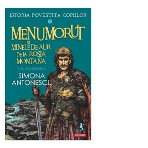 Coperta cărții Istoria povestită copiilor. Menumorut și minele de aur de la Roșia Montană (Vol. 3)