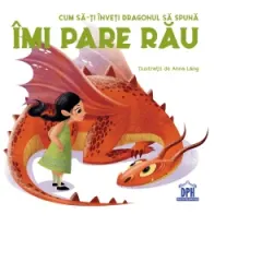 Coperta cărții Cum să-ți înveți dragonul să spună Îmi pare rău