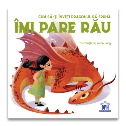 Coperta cărții Cum să-ți înveți dragonul să spună Îmi pare rău