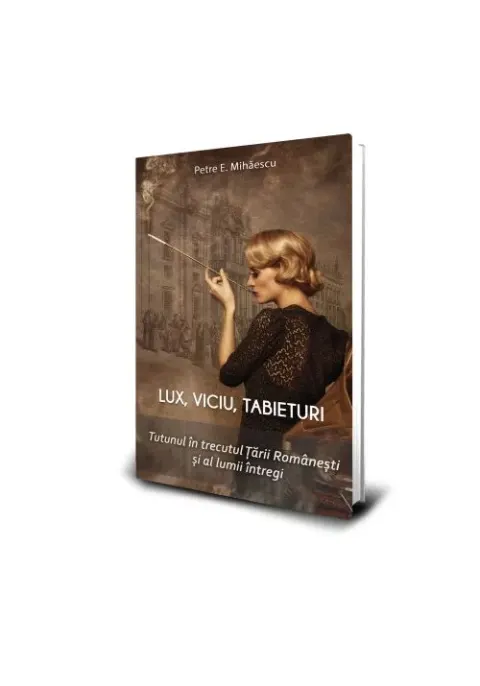 Coperta cărții Lux, viciu, tabieturi. Istoria tutunului