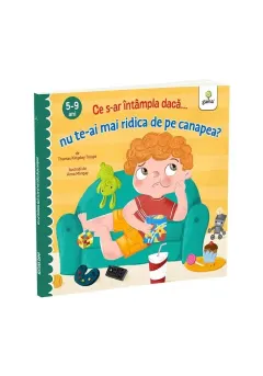 Coperta cărții Ce s-ar intampla daca nu te-ai mai ridica de pe canapea?