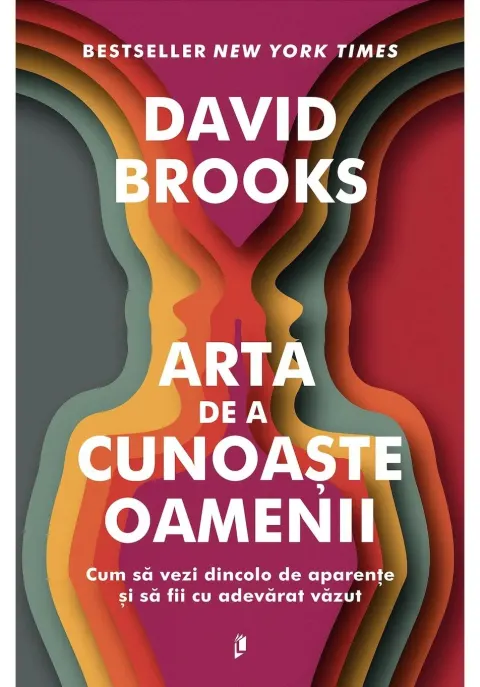 Coperta cărții Arta de a cunoaste oamenii. Cum sa vezi dincolo de aparențe si sa fii cu adevarat vazut - David Brooks
