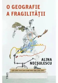 Coperta cărții O geografie a fragilitatii