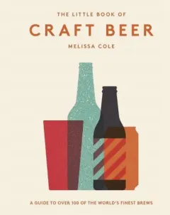 Coperta cărții The Little Book of Craft Beer : A guide to over 100 of the world's finest brews