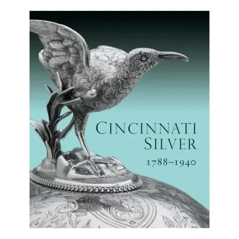 Coperta cărții Cincinnati Silver, 1788-1940, Amy M. Dehan