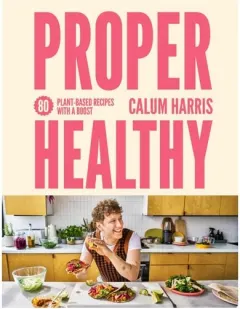 Coperta cărții Proper Healthy 80 Plant-based Recipes with a Boost