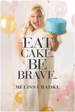 Coperta cărții Eat Cake. Be Brave, Melissa Radke
