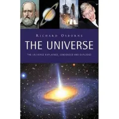 Coperta cărții The Universe: Explained, Condensed and Exploded