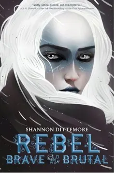 Coperta cărții Rebel, Brave and Brutal (Winter, White and Wicked #2), Shannon Dittemore