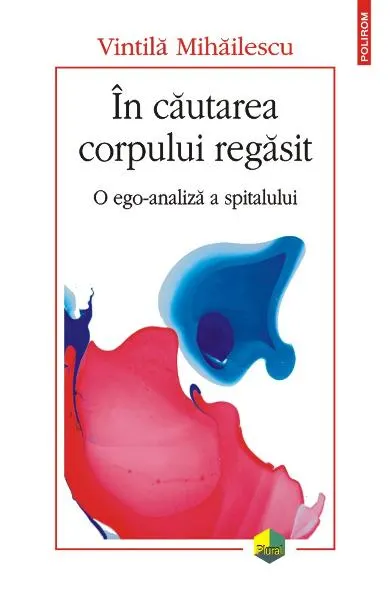 Coperta cărții În căutarea corpului regăsit. O ego-analiză a spitalului