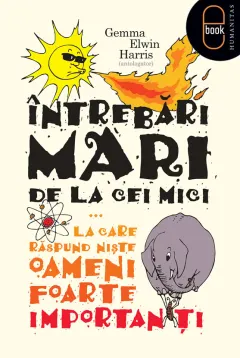 Coperta cărții Intrebari mari de la cei mici ...la care raspund niste oameni foarte importanti (epub)