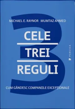 Coperta cărții Cele trei reguli. Cum gandesc companiile exceptionale