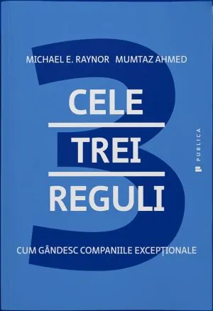 Coperta cărții Cele trei reguli. Cum gandesc companiile exceptionale