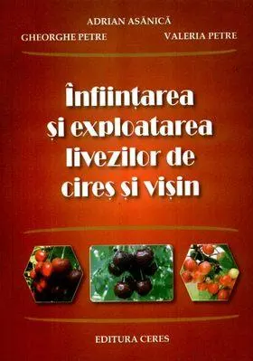 Coperta cărții Infiintarea si exploatarea livezilor de cires si visin