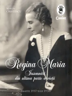 Coperta cărții Regina Maria. Insemnări din ultima parte a vietii (martie 1937-iulie 1938)