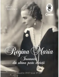 Coperta cărții Regina Maria. Insemnări din ultima parte a vietii (martie 1937-iulie 1938)