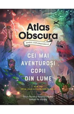 Coperta cărții Atlas obscura. Ghidul exploratorului pentru cei mai aventurosi copii din lume