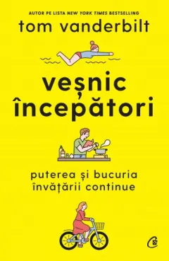 Coperta cărții Vesnic incepatori. Puterea si bucuria invatarii continue