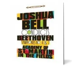 Coperta cărții Joshua Bell conducts Beethoven Symphonies No. 4 & 7