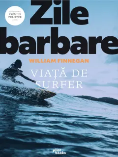 Coperta cărții Zile barbare: Viata de surfer