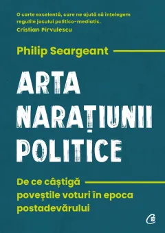 Coperta cărții Arta naratiunii politice. De ce castiga povestile voturi in epoca postadevarului