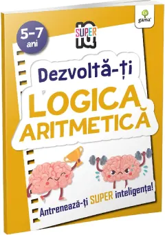 Coperta cărții Dezvolta-ti logica aritmetica. Super IQ