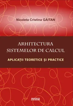 Coperta cărții Arhitectura sistemelor de calcul. Aplicații teoretice și practice