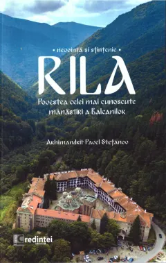 Coperta cărții Rila. Nevoință și sfințenie. Povestea celei mai cunoscute mănăstiri a Balcanilor