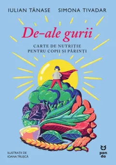 Coperta cărții De-ale gurii. Carte de nutriție pentru copii și părinți
