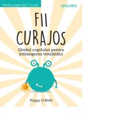 Coperta cărții Fii curajos. Ghidul copilului pentru infrangerea timiditatii