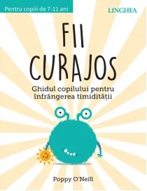 Coperta cărții Fii curajos. Ghidul copilului pentru infrangerea timiditatii