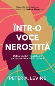Coperta cărții Intr-o voce nerostita. Deblocarea traumelor si restabilirea starii de bine